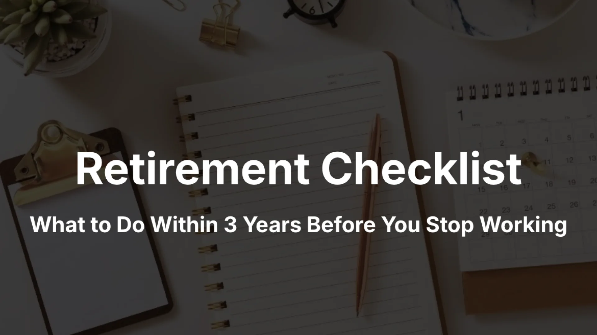Retirement Checklist Canada: What to Do Within 3 Years Before You Stop Working