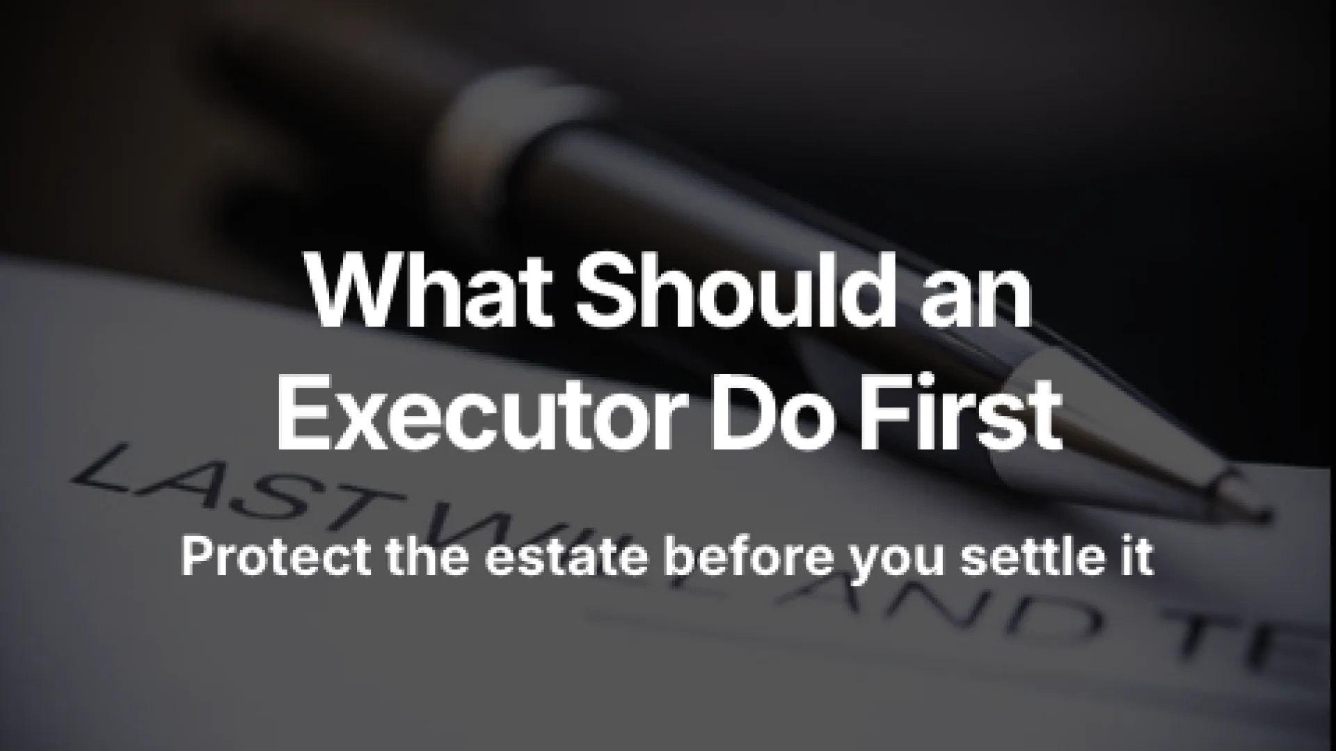 What Should an Executor Do First After a Death in Canada?