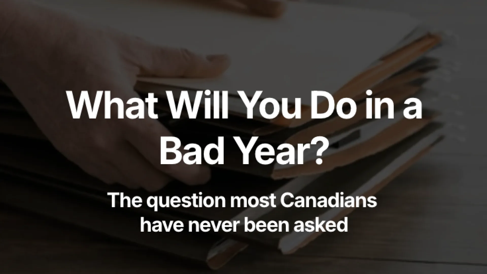 The Question Most Canadians Have Never Been Asked About Their Money: What Will You Do in a Bad Year?